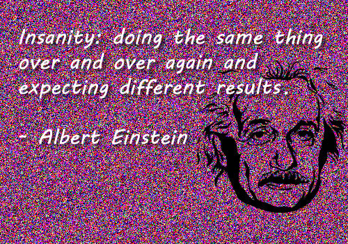 einstein insanity is doing the same thing photo